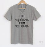 I Got My Drama From My Mama Heather Gray V-Neck T-shirt