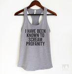 I Have Been Known To Scream Profanity Heather Gray Tank Top