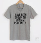 I Have Been Known To Scream Profanity Heather Gray V-Neck T-shirt