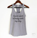 I Just Want To Hang With My Dog Heather Gray Tank Top