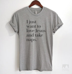 I Just Want To Love Jesus & Take Naps Heather Gray Unisex T-shirt