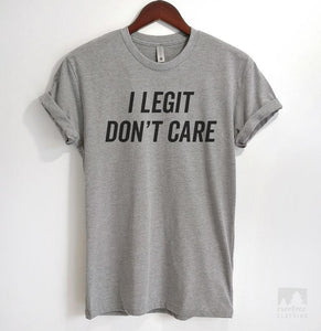 I Legit Don't Care Heather Gray Unisex T-shirt