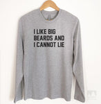 I Like Big Beards And I Cannot Lie Long Sleeve T-shirt