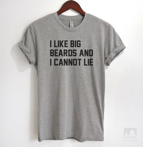 I Like Big Beards And I Cannot Lie Heather Gray Unisex T-shirt