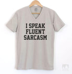 I Speak Fluent Sarcasm Silk Gray V-Neck T-shirt