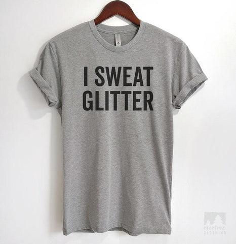 I Sweat Glitter Heather Gray Unisex T-shirt
