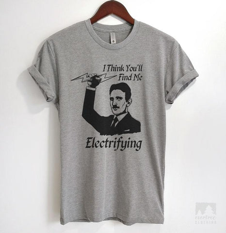 I Think You'll Find Me Electrifying Tesla Heather Gray Unisex T-shirt
