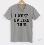 I Woke Up Like This Heather Gray V-Neck T-shirt