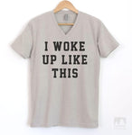 I Woke Up Like This Silk Gray V-Neck T-shirt