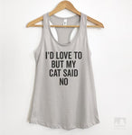 I'd Love To But My Cat Said No Silver Gray Tank Top