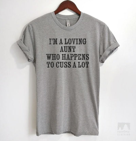 I'm A Loving Aunt Who Happens To Cuss A Lot Heather Gray Unisex T-shirt