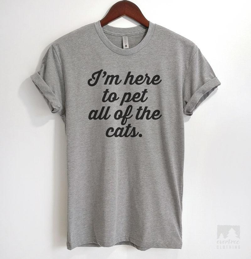I'm Here To Pet All Of The Cats Heather Gray Unisex T-shirt