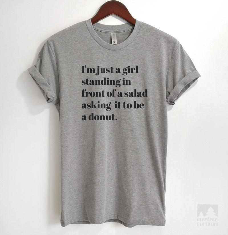 I'm Just A Girl Standing In Front Of A Salad Asking It To Be A Donut Heather Gray Unisex T-shirt