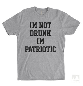 I'm Not Drunk I'm Patriotic T-shirt, Tank Top, Hoodie, Sweatshirt