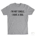 I'm Not Single I Have A Dog Heather Gray Unisex T-shirt