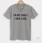 I'm Not Single I Have A Dog Heather Gray V-Neck T-shirt