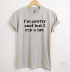 I'm Pretty Cool But I Cry A Lot Silk Gray Unisex T-shirt