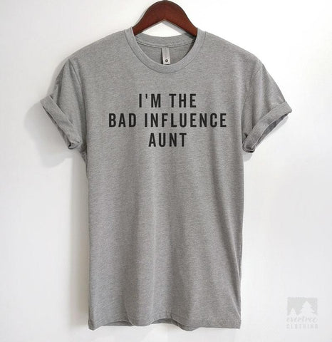 I'm The Bad Influence Aunt Heather Gray Unisex T-shirt