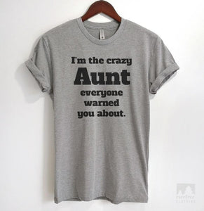 I'm The Crazy Aunt Everyone Warned You About Heather Gray Unisex T-shirt