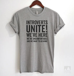 Introverts Unite! We're Here, We're Uncomfortable And We Want To Go Home Heather Gray Unisex T-shirt
