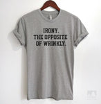 Irony. The Opposite Of Wrinkly. Heather Gray Unisex T-shirt