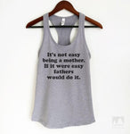 It's Not Easy Being A Mother. If It Were Easy Fathers Would Do It. Heather Gray Tank Top
