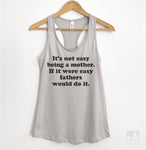 It's Not Easy Being A Mother. If It Were Easy Fathers Would Do It. Silver Gray Tank Top