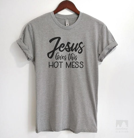 Jesus Loves This Hot Mess Heather Gray Unisex T-shirt