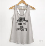 Jesus Loves You But I'm His Favorite Silver Gray Tank Top