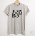 Jesus Saves Bro Silk Gray Unisex T-shirt