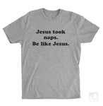 Jesus Took Naps Be Like Jesus Heather Gray Unisex T-shirt
