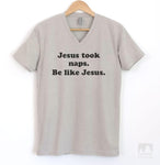 Jesus Took Naps Be Like Jesus Silk Gray V-Neck T-shirt