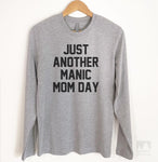 Just Another Manic Mom Day Long Sleeve T-shirt