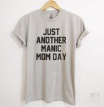 Just Another Manic Mom Day Silk Gray Unisex T-shirt