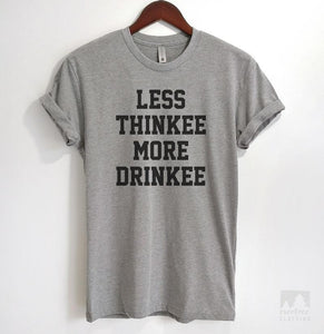 Less Thinkee More Drinkee Heather Gray Unisex T-shirt