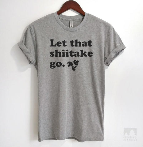 Let That Shiitake Go Heather Gray Unisex T-shirt