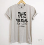 Magic Beans Are Real It's Called Coffee Silk Gray Unisex T-shirt