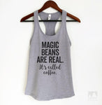 Magic Beans Are Real It's Called Coffee Heather Gray Tank Top