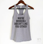 Maybe Broccoli Doesn't Like You Either Heather Gray Tank Top