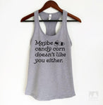 Maybe Candy Corn Doesn't Like You Either Heather Gray Tank Top