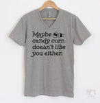 Maybe Candy Corn Doesn't Like You Either Heather Gray V-Neck T-shirt