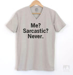 Me? Sarcastic? Never Silk Gray V-Neck T-shirt