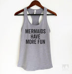 Mermaids Have More Fun Heather Gray Tank Top