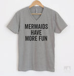 Mermaids Have More Fun Heather Gray V-Neck T-shirt