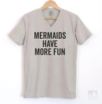 Mermaids Have More Fun Silk Gray V-Neck T-shirt