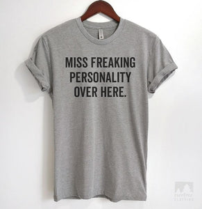 Miss Freaking Personality Over Here Heather Gray Unisex T-shirt