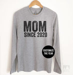Mom Since 2020 (Customize Any Year) Long Sleeve T-shirt