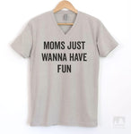Moms Just Wanna Have Fun Silk Gray V-Neck T-shirt