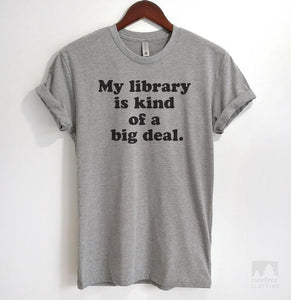 My Library Is Kind Of A Big Deal Heather Gray Unisex T-shirt