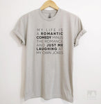 My Life Is A Romantic Comedy Minus The Romance Silk Gray Unisex T-shirt